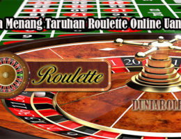 Cara Menang Taruhan Roulette Online Uang Asli