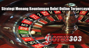 Strategi Menang Keuntungan Rolet Online Terpercaya